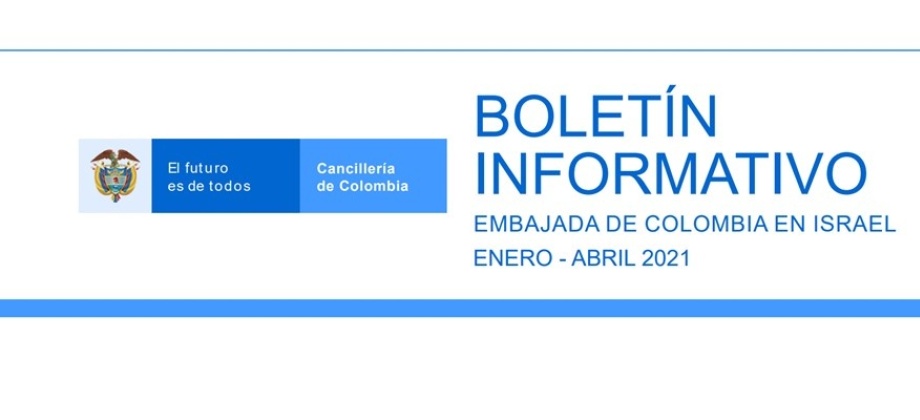 La Embajada de Colombia en Israel informa sobre las principales actividades desarrolladas en el primer cuatrimestre del año en su Boletín Informativo enero-abril 