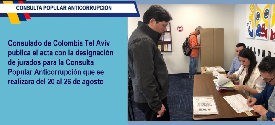 Consulado de Colombia Tel Aviv publica el acta con la designación de jurados para la Consulta Popular Anticorrupción que se realizará del 20 al 26 de agosto de 2018