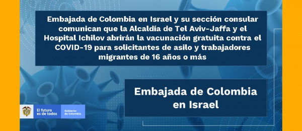 Embajada de Colombia en Israel y su sección consular comunican que la Alcaldía de Tel Aviv-Jaffa y el Hospital Ichilov abrirán la vacunación gratuita contra el COVID-19 para solicitantes de asilo y trabajadores migrantes de 16 años